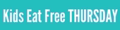 Kids Eat Free THURSDAY
